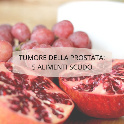 Tumore della prostata: 5 alimenti scudo secondo gli andrologi